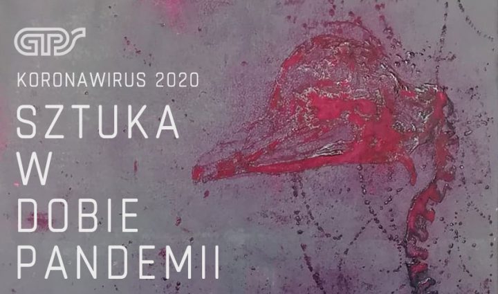 koronawirus 2020 | sztuka w dobie pandemii