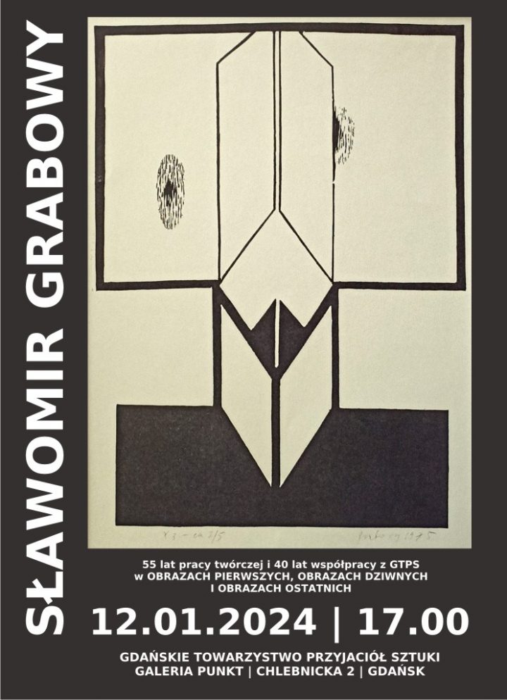 Sławomir Grabowy – 55 lat pracy twórczej i 40 lat współpracy z GTPS w OBRAZACH PIERWSZYCH, OBRAZACH DZIWNYCH I OBRAZACH OSTATNICH
