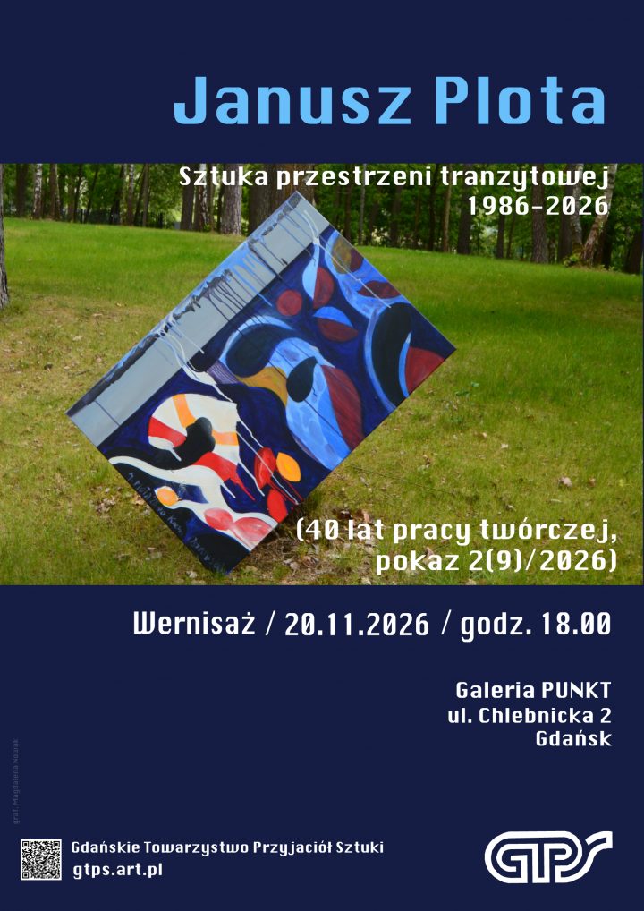 Janusz Plota | „Sztuka przestrzeni tranzytowej 1986-2026 (40 lat pracy twórczej, pokaz 2(9) /2026)” | wystawa