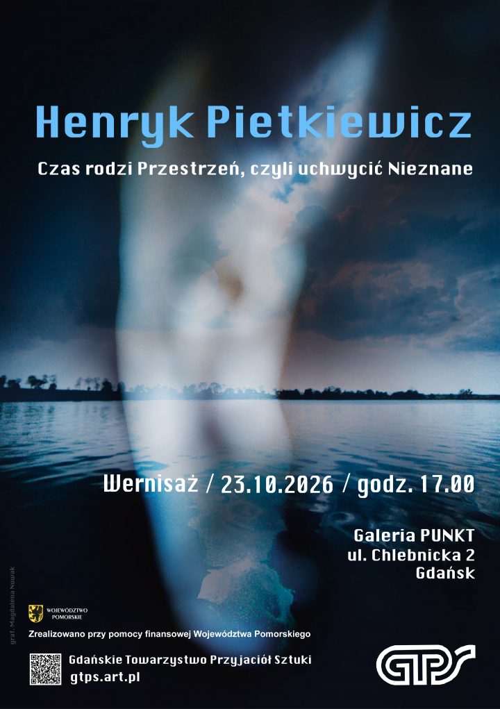 Henryk Pietkiewicz | „Czas rodzi Przestrzeń czyli uchwycić Nieznane” | wystawa